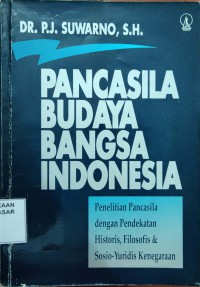 Image of Pancasila Budaya Bangsa Indonesia:penelitian Pancasila dengan pendekatan historis, filosofis & sosio-yuridis kenegaraan